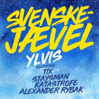 Ylvis, TIX, Staysman, Katastrofe , Alexander Rybak - Svenskejævel