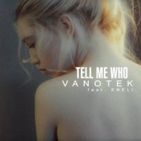 Vanotek, Eneli - Tell Me Who