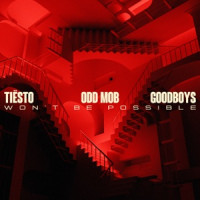 Tiësto, Odd Mob & Goodboys - Won’t Be Possible